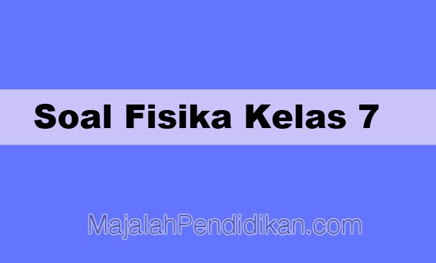 Soal Fisika Kelas 7