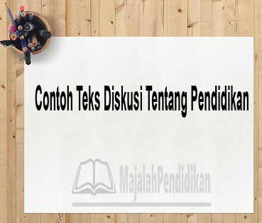 Contoh Teks Diskusi Tentang Pendidikan